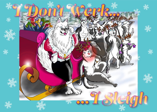 ‘I Don’t Werk I Sleigh!’ A5 Christmas Greeting Card
